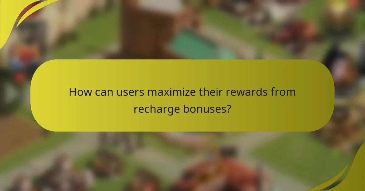 How can users maximize their rewards from recharge bonuses?