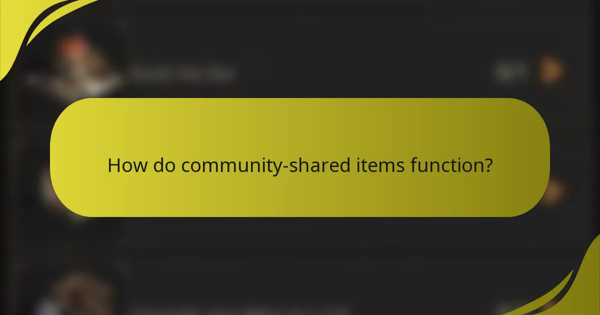 How do community-shared items function?