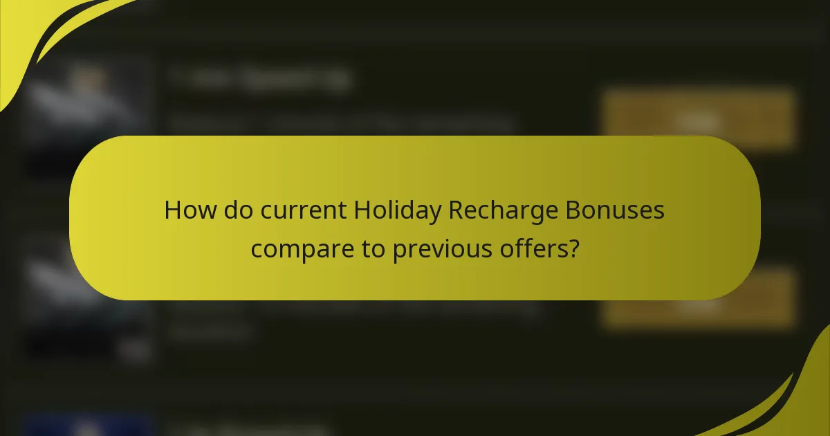 How do current Holiday Recharge Bonuses compare to previous offers?