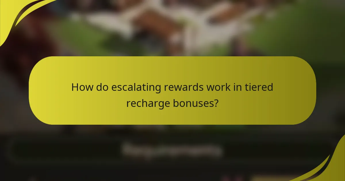 How do escalating rewards work in tiered recharge bonuses?