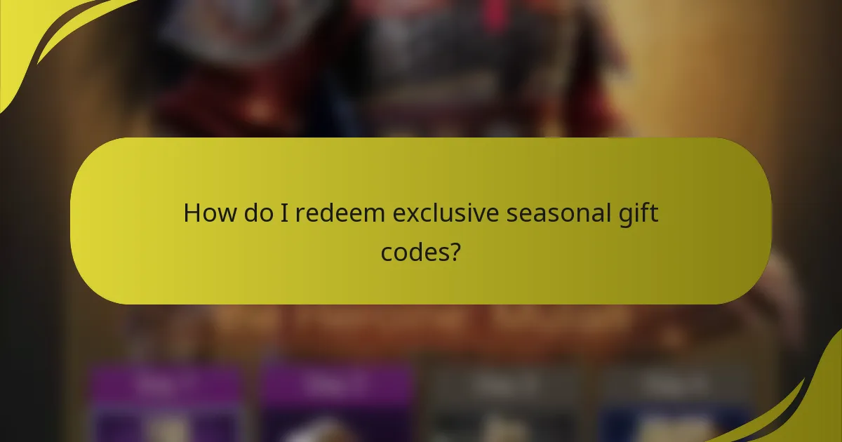 How do I redeem exclusive seasonal gift codes?