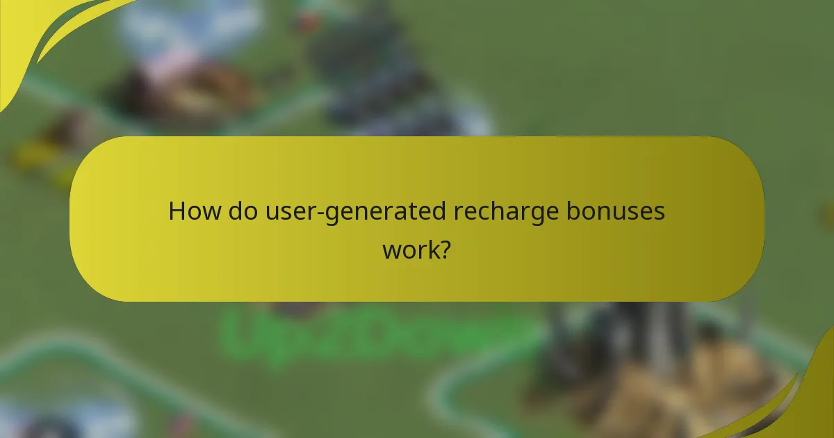How do user-generated recharge bonuses work?