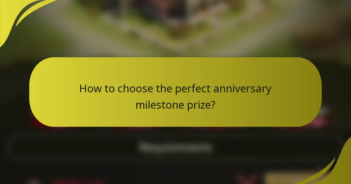 How to choose the perfect anniversary milestone prize?