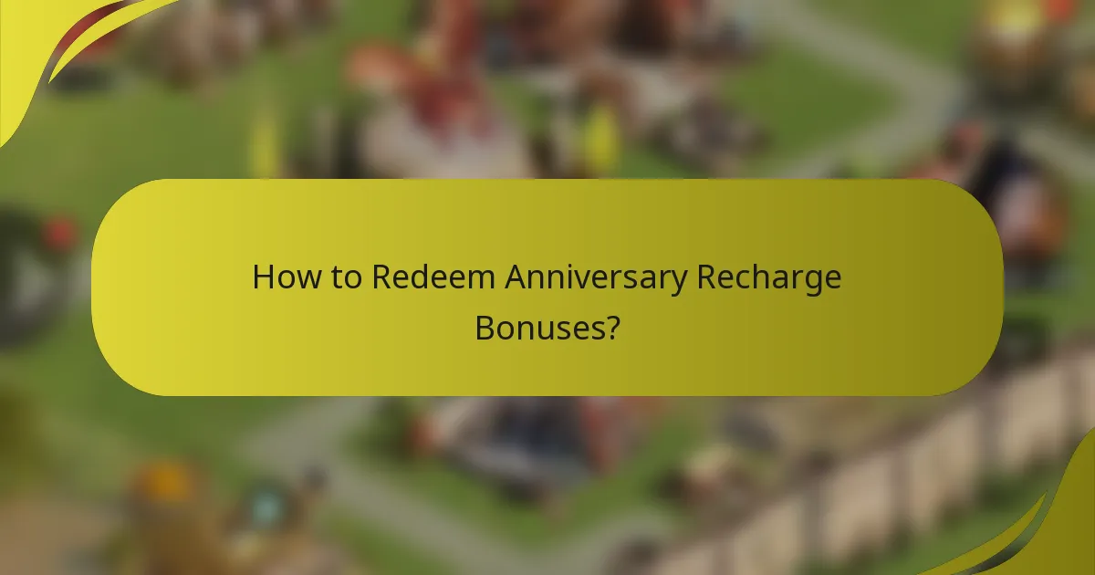 How to Redeem Anniversary Recharge Bonuses?