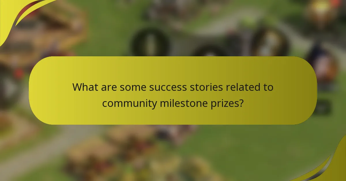 What are some success stories related to community milestone prizes?