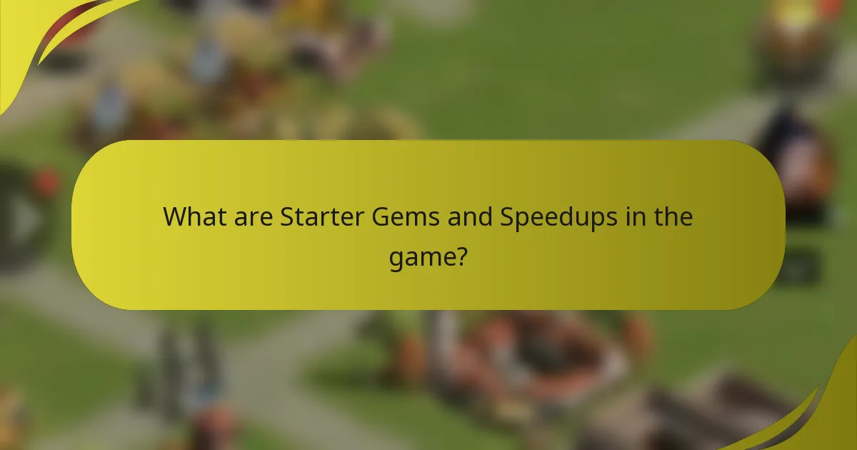 What are Starter Gems and Speedups in the game?