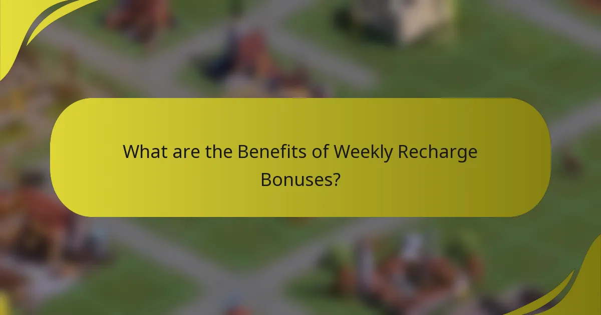 What are the Benefits of Weekly Recharge Bonuses?