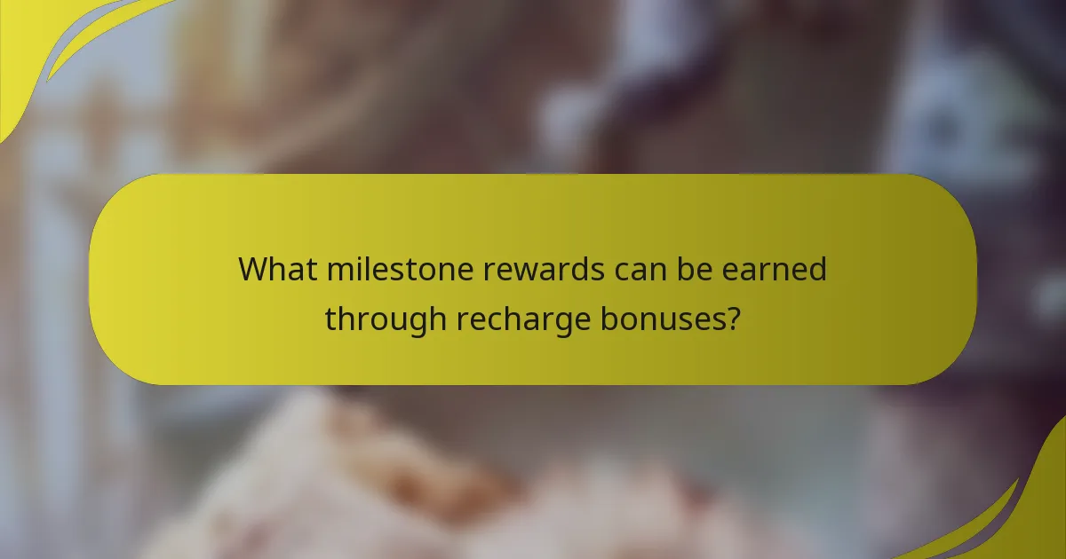 What milestone rewards can be earned through recharge bonuses?