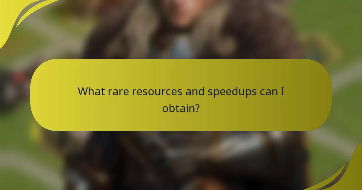 What rare resources and speedups can I obtain?