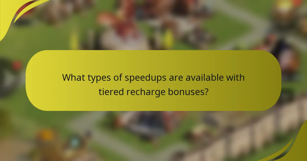 What types of speedups are available with tiered recharge bonuses?