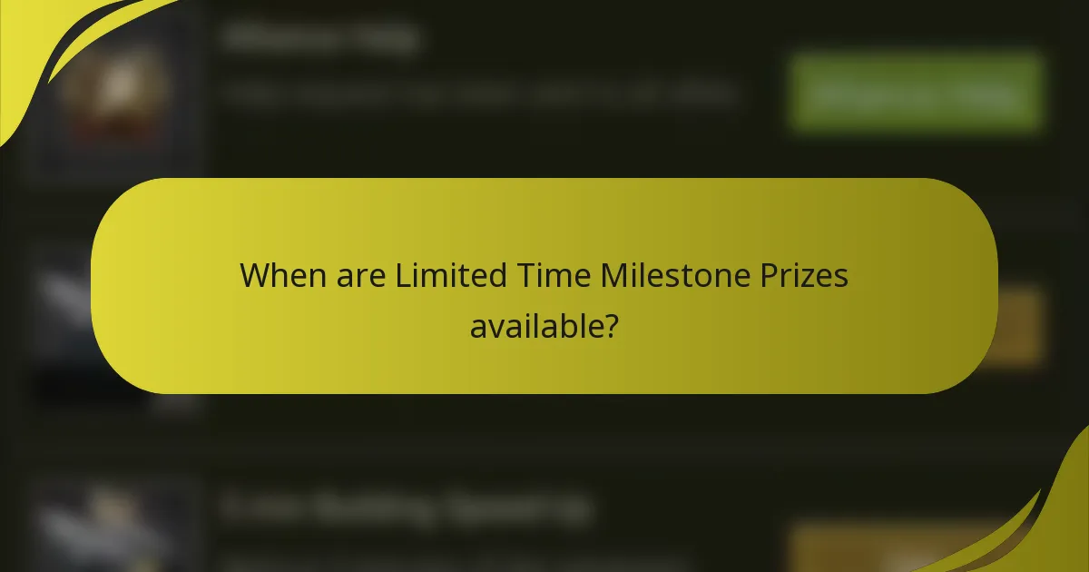 When are Limited Time Milestone Prizes available?