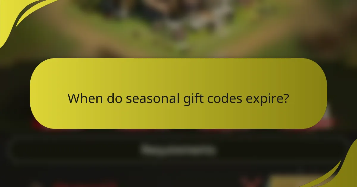 When do seasonal gift codes expire?