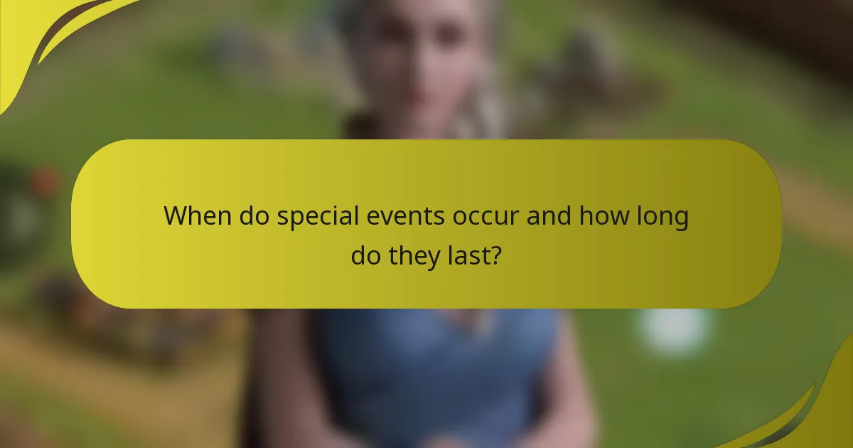 When do special events occur and how long do they last?