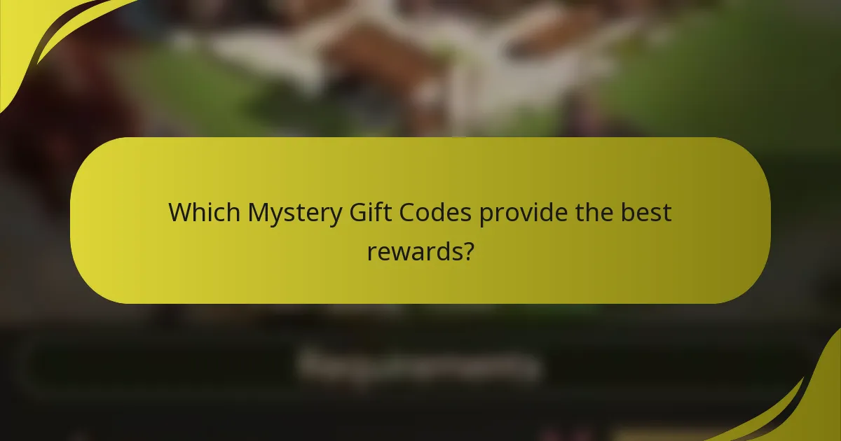 Which Mystery Gift Codes provide the best rewards?