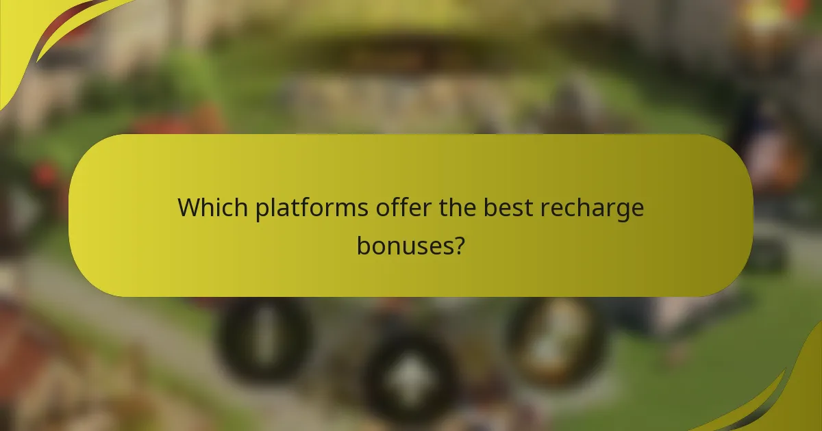 Which platforms offer the best recharge bonuses?