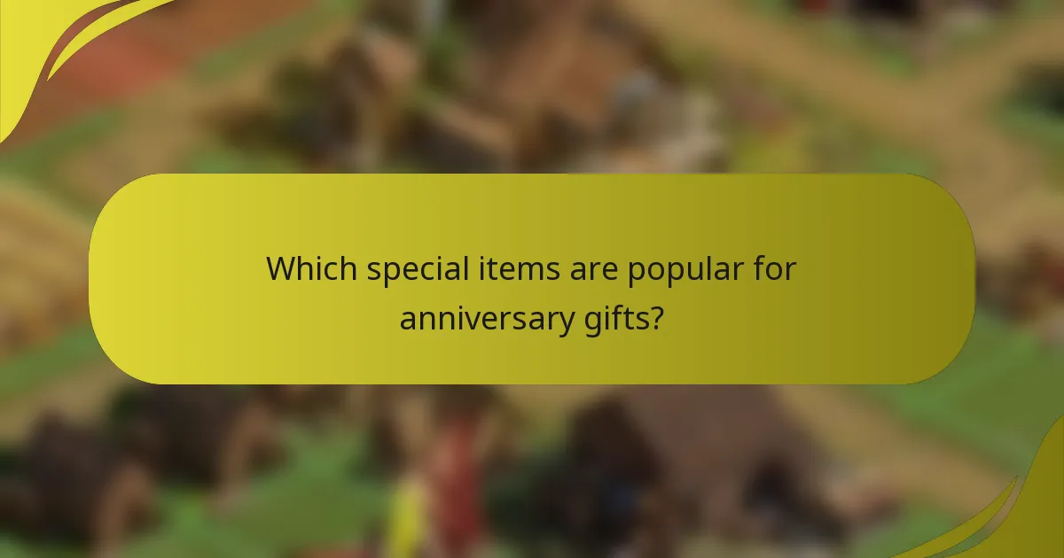 Which special items are popular for anniversary gifts?