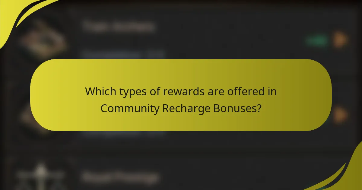 Which types of rewards are offered in Community Recharge Bonuses?